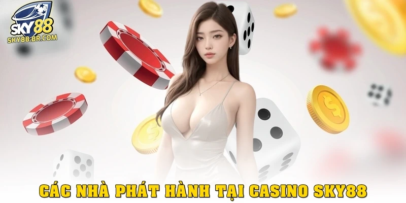Các nhà phát hành tại Casino Sky88