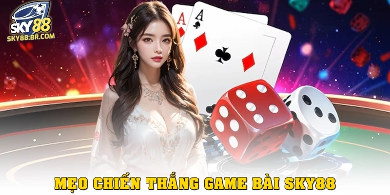 Mẹo chiến thắng game bài Sky88